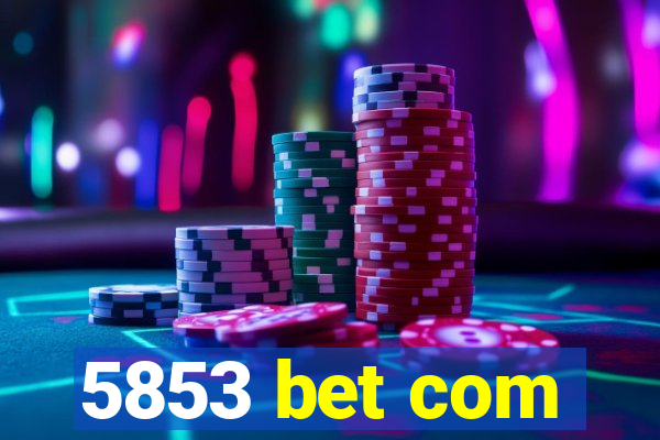 5853 bet com